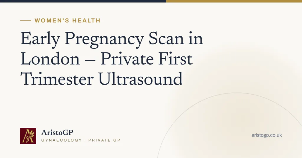 Early Pregnancy Scan in London — Private First Trimester Ultrasound