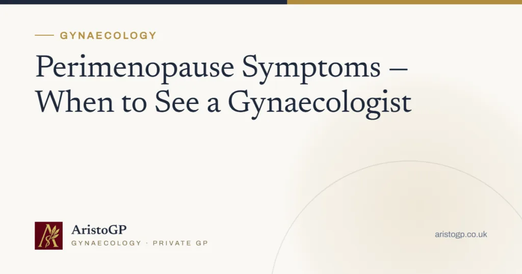 Perimenopause Symptoms — When to See a Gynaecologist
