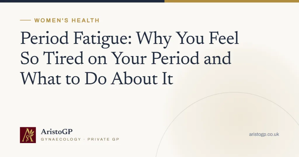 Period Fatigue: Why You Feel So Tired on Your Period and What to Do About It