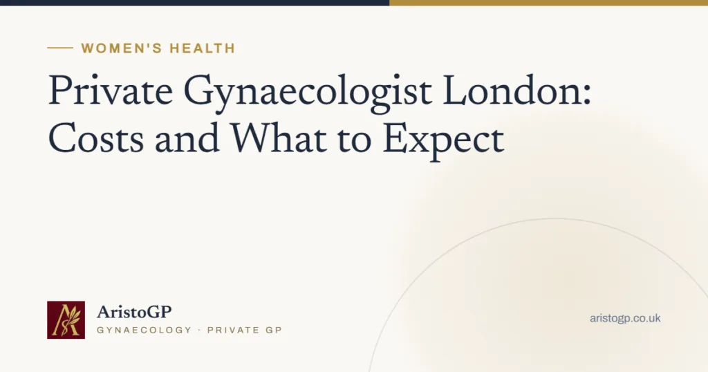 Private Gynaecologist London: Costs and What to Expect