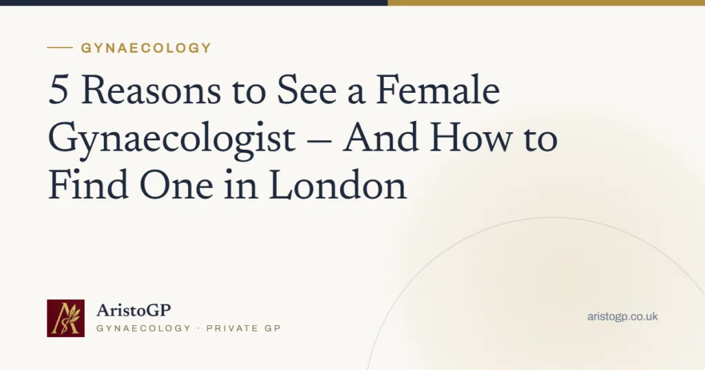 5 Reasons to See a Female Gynaecologist — And How to Find One in London
