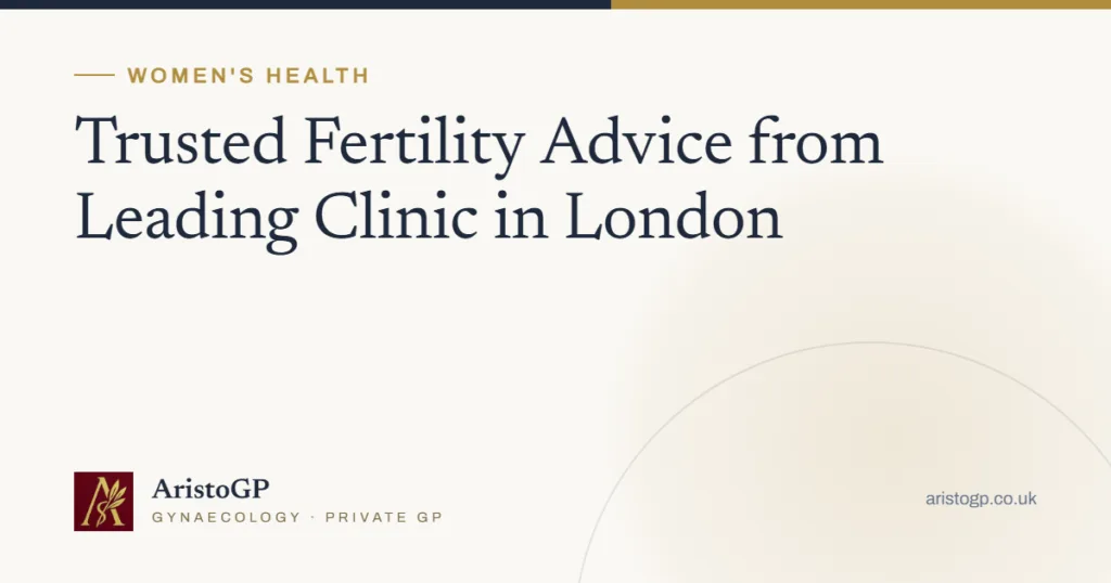 Trusted Fertility Advice from Leading Clinic in London