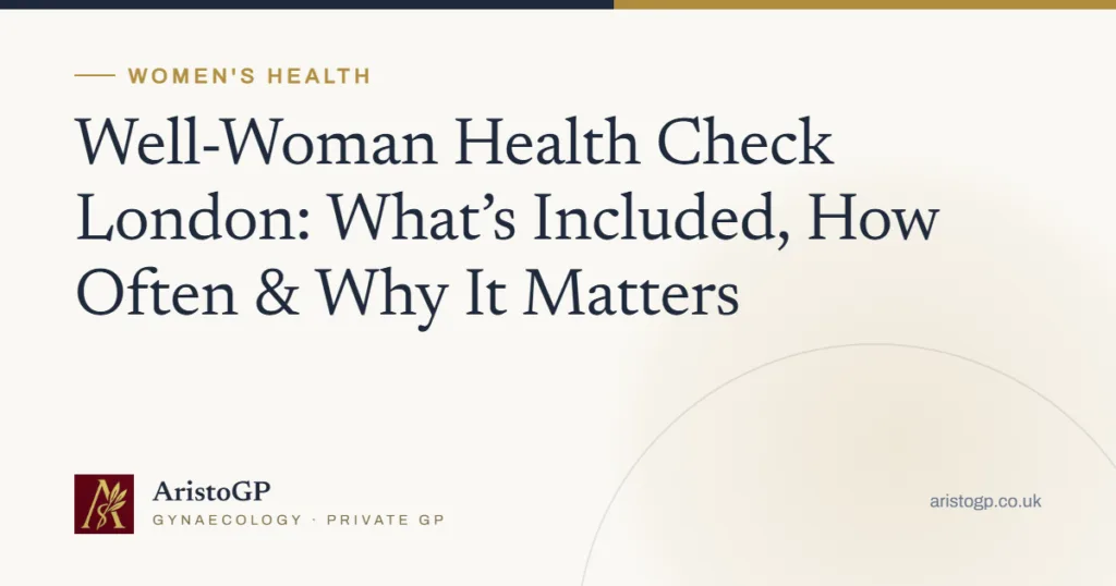 Well-Woman Health Check London: What’s Included, How Often & Why It Matters