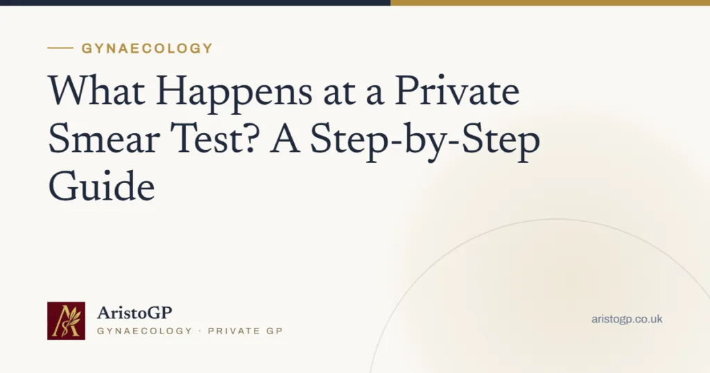 What Happens at a Private Smear Test? A Step-by-Step Guide